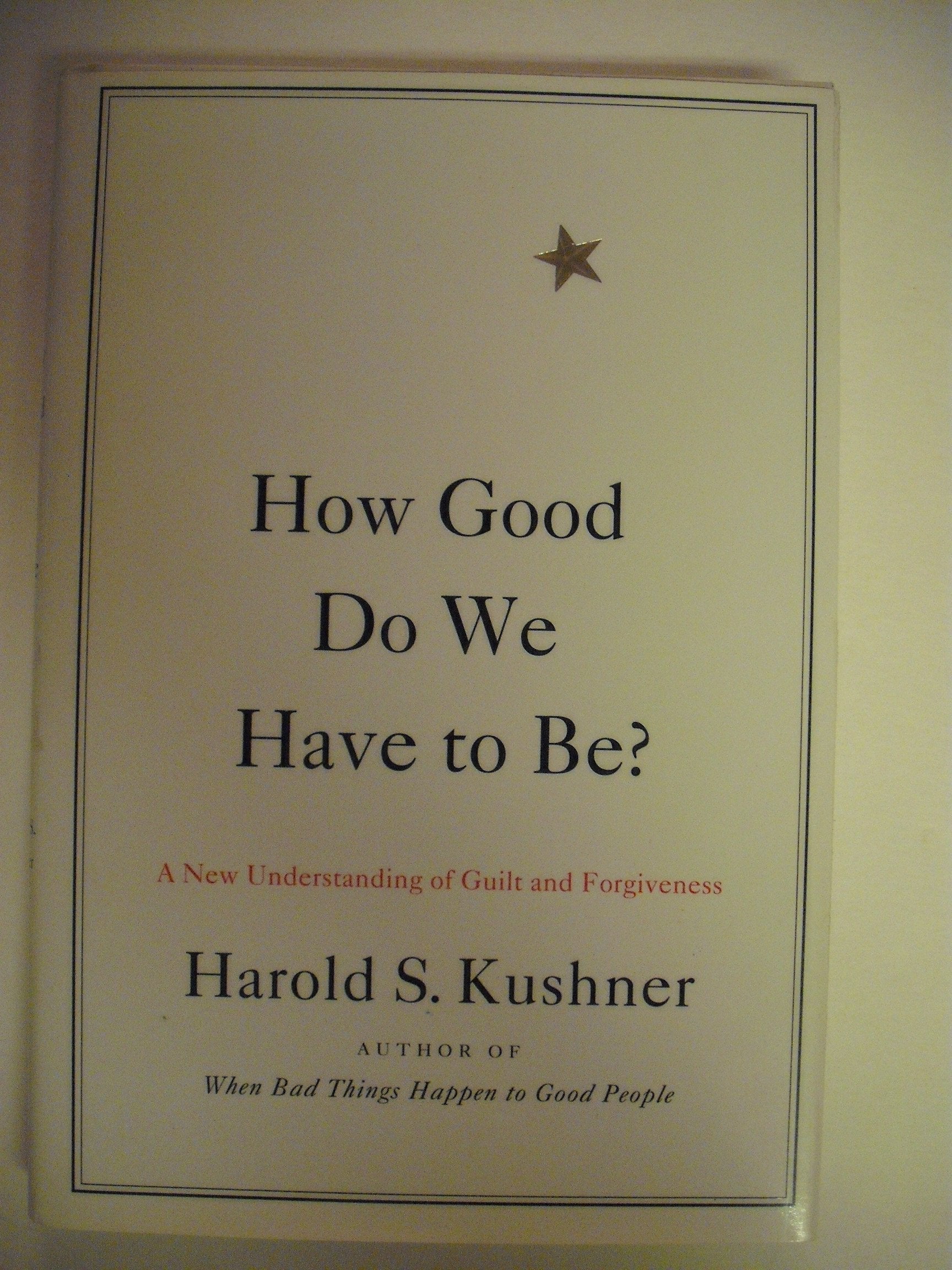 How Good Do We Have to Be?: A New Understanding of Guilt and Forgiveness The Happy Book Stack