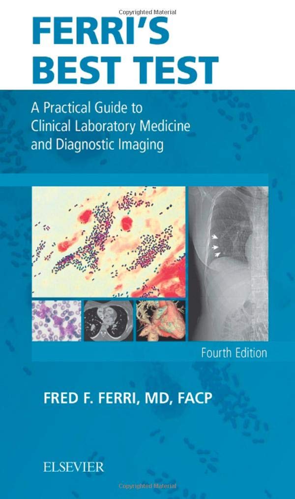 Ferri's Best Test: A Practical Guide to Clinical Laboratory Medicine and Diagnostic Imaging (Ferri's Medical Solutions) - 6722