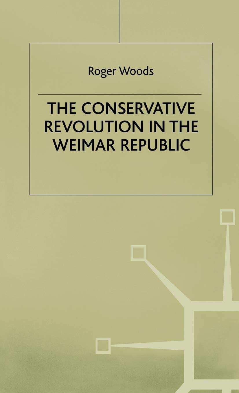 The Conservative Revolution in the Weimar Republic - 8155