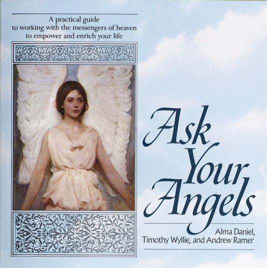 Ask Your Angels: A Practical Guide to Working with the Messengers of Heaven to Empower and EnrichYour Life - 6855