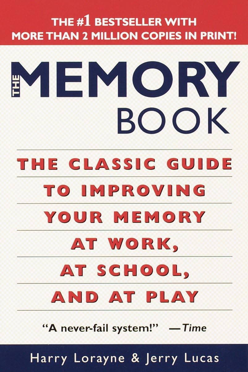 The Memory Book: The Classic Guide to Improving Your Memory at Work, at School, and at Play The Happy Book Stack