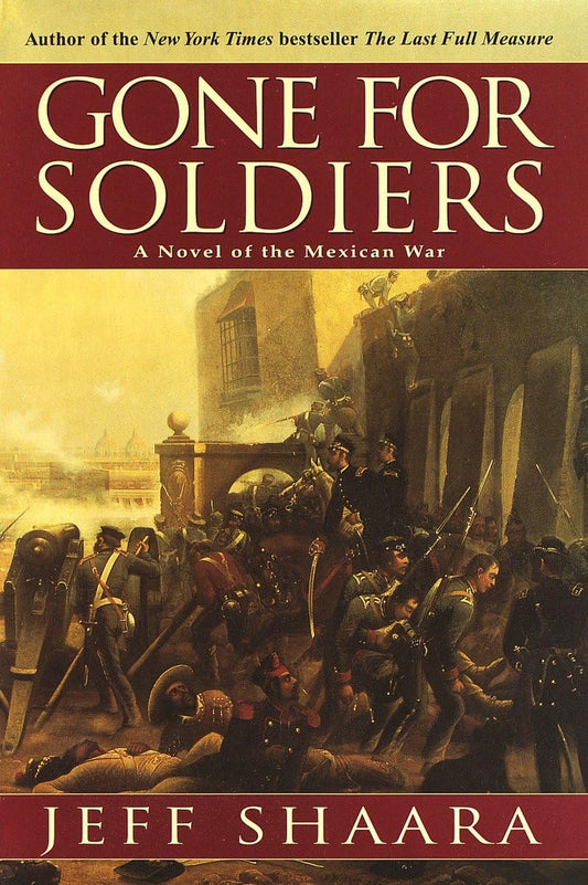 Gone for Soldiers: A Novel of the Mexican War - 8010