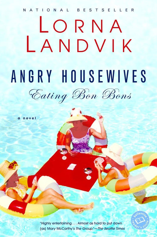 Angry Housewives Eating Bon Bons: A Novel (Ballantine Reader's Circle) - 4198