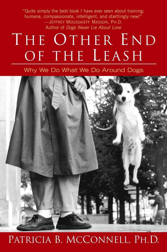 The Other End of the Leash: Why We Do What We Do Around Dogs The Happy Book Stack