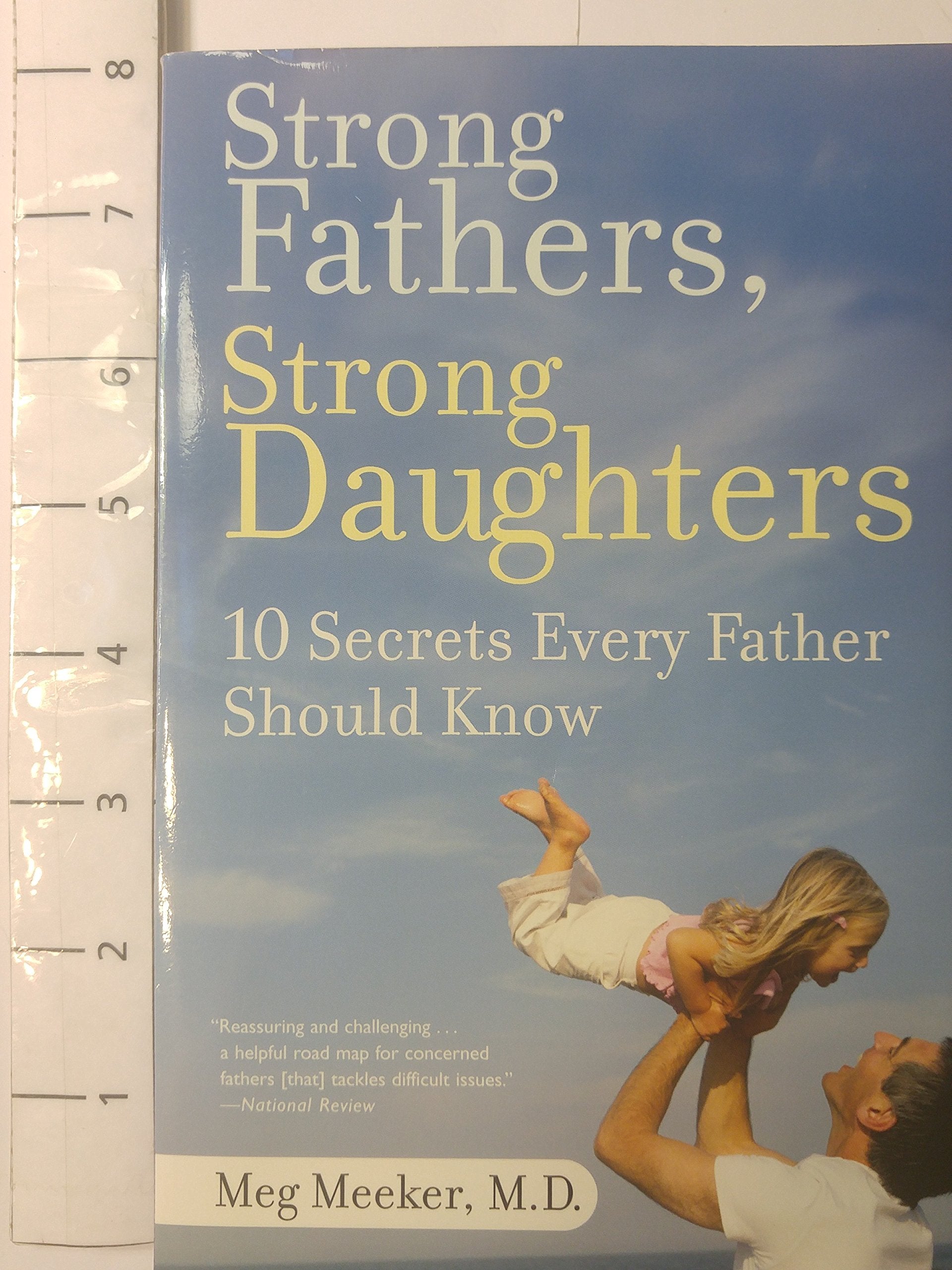 Strong Fathers, Strong Daughters: 10 Secrets Every Father Should Know The Happy Book Stack