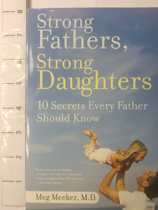 Strong Fathers, Strong Daughters: 10 Secrets Every Father Should Know The Happy Book Stack