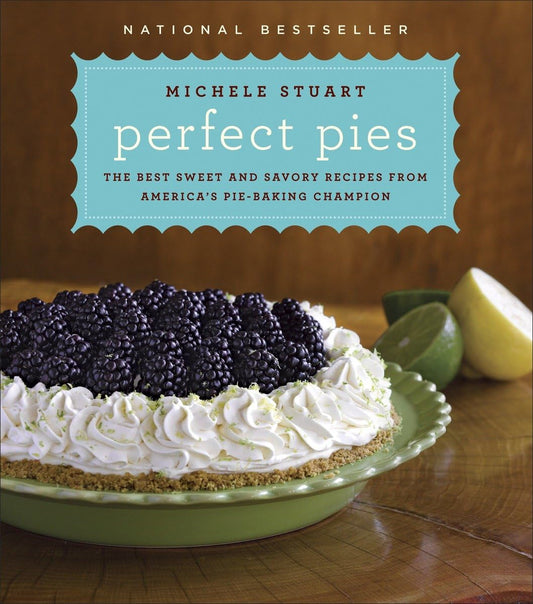 Perfect Pies: The Best Sweet and Savory Recipes from America's Pie-Baking Champion: A Cookbook The Happy Book Stack