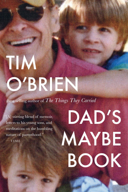 Dad's Maybe Book: Funny and Tender Letters from a Father to His Sons on War, Life, and Enduring Love The Happy Book Stack