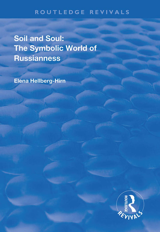 Soil and Soul: The Symbolic World of Russianness (Routledge Revivals) - 3233