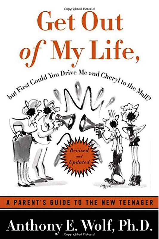 Get Out of My Life, but First Could You Drive Me & Cheryl to the Mall: A Parent's Guide to the New Teenager, Revised and Updated The Happy Book Stack