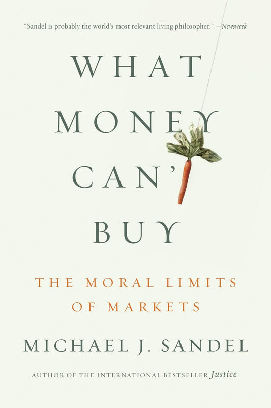 What Money Can't Buy: The Moral Limits of Markets - 1747