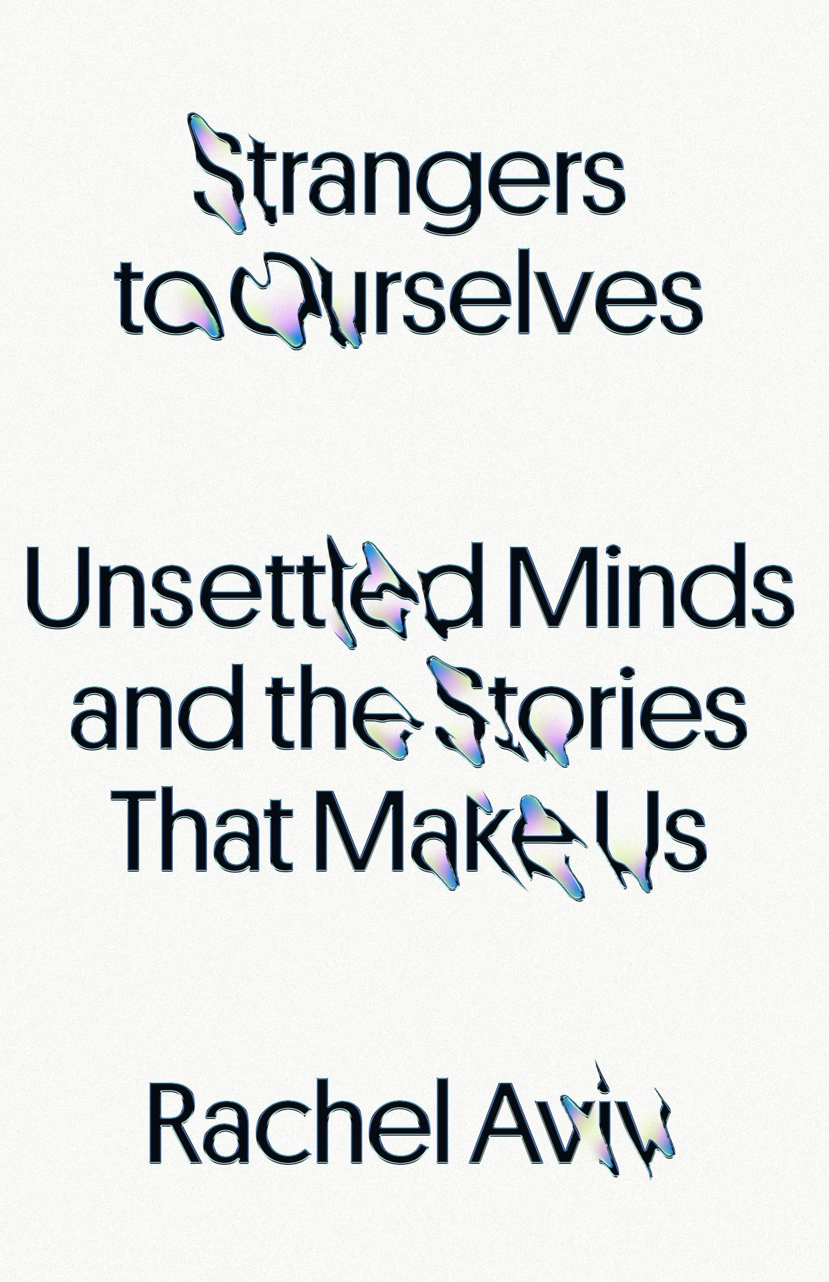 Strangers to Ourselves: Unsettled Minds and the Stories That Make Us The Happy Book Stack