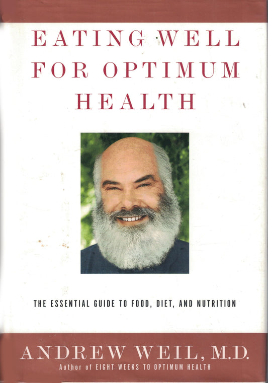 Eating Well for Optimum Health: The Essential Guide to Food, Diet, and Nutrition The Happy Book Stack