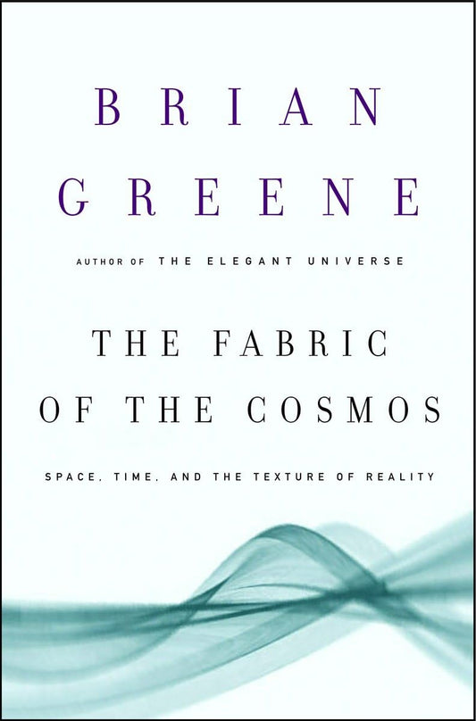The Fabric of the Cosmos: Space, Time, and the Texture of Reality The Happy Book Stack