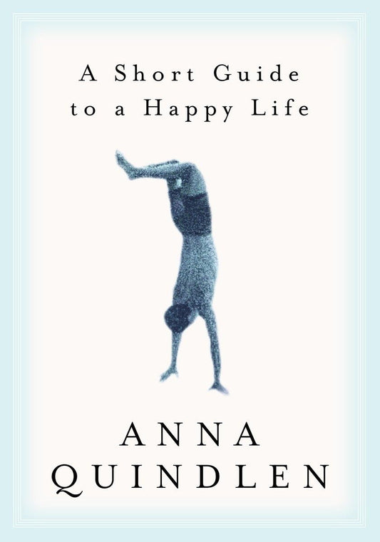 A Short Guide to a Happy Life The Happy Book Stack