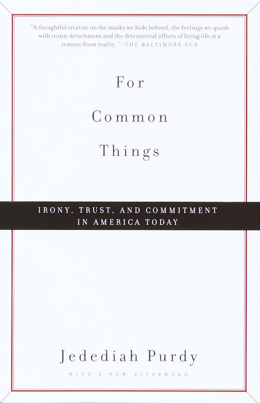 For Common Things: Irony, Trust and Commitment in America Today The Happy Book Stack