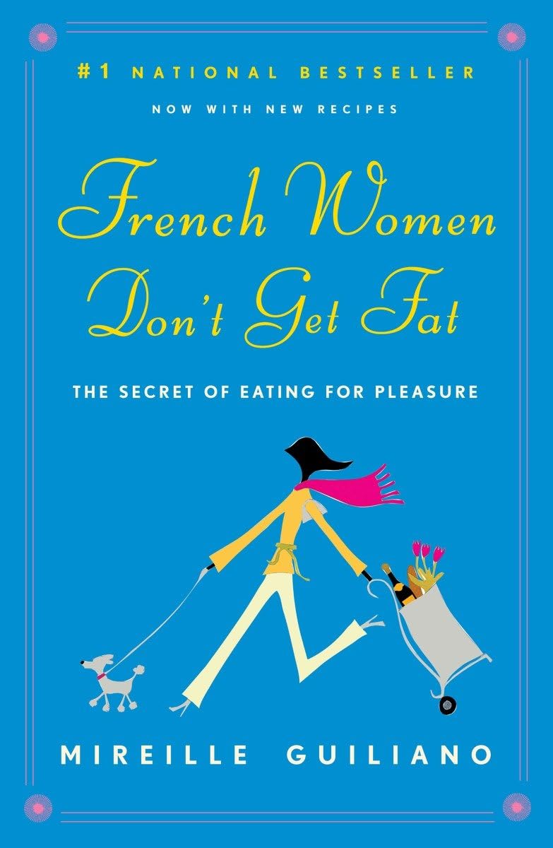 French Women Don't Get Fat: The Secret of Eating for Pleasure - 5781