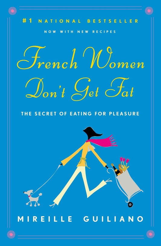 French Women Don't Get Fat: The Secret of Eating for Pleasure - 5781