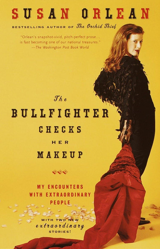 The Bullfighter Checks Her Makeup: My Encounters with Extraordinary People The Happy Book Stack