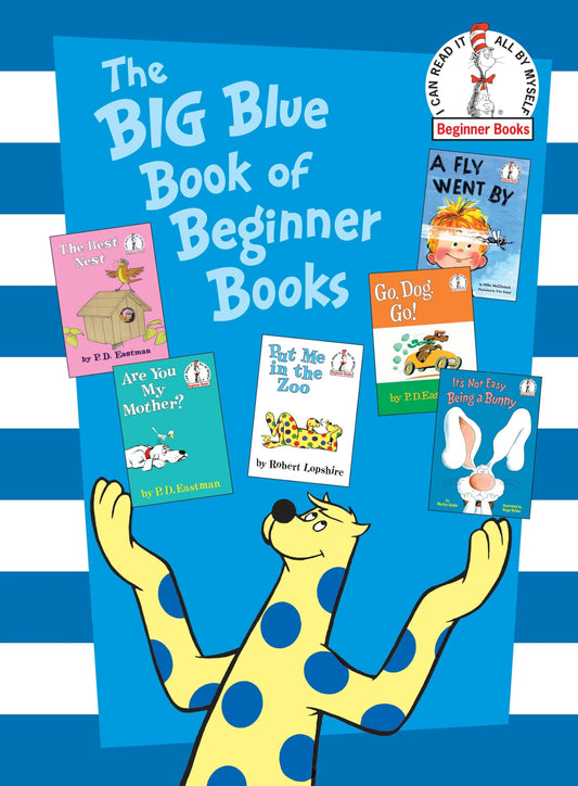 The Big Blue Book of Beginner Books: Go, Dog. Go!, Are You My Mother?, The Best Nest, Put Me In the Zoo, It's Not Easy Being a Bunny, A Fly Went By The Happy Book Stack