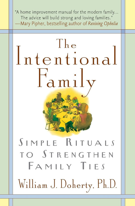 The Intentional Family: Simple Rituals to Strengthen Family Ties The Happy Book Stack