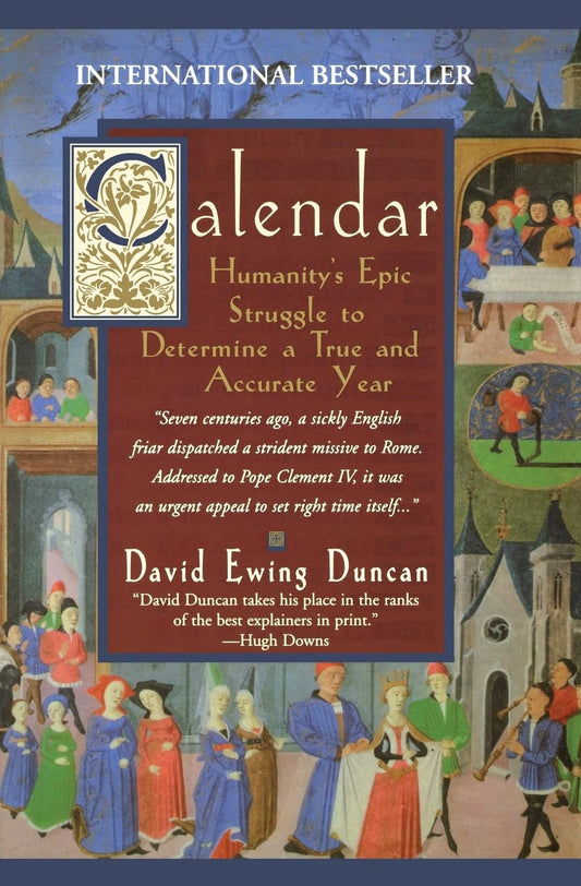Calendar: Humanity's Epic Struggle to Determine a True and Accurate Year The Happy Book Stack