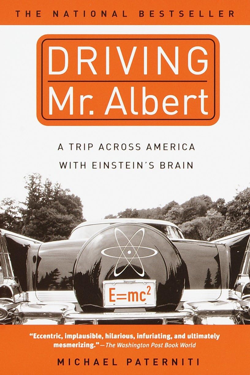 Driving Mr. Albert: A Trip Across America with Einstein's Brain The Happy Book Stack