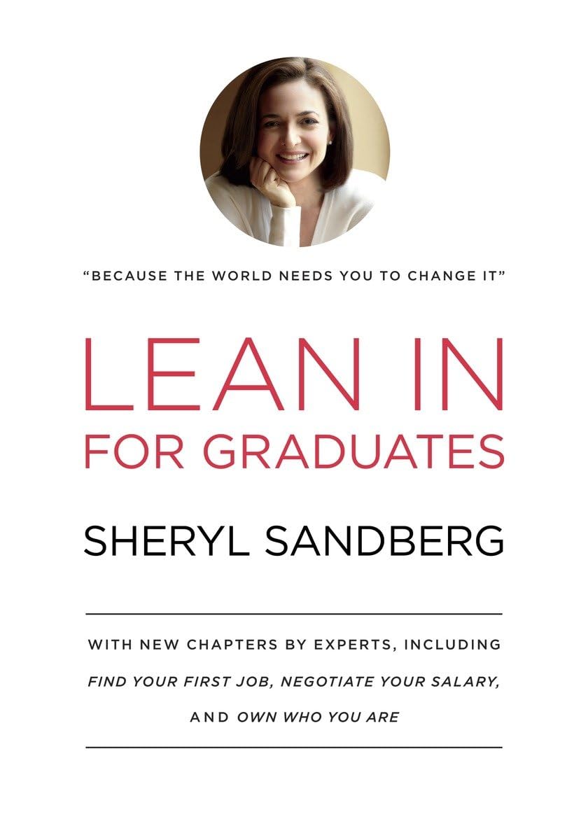 Lean In for Graduates: With New Chapters by Experts, Including Find Your First Job, Negotiate Your Salary, and Own Who You Are The Happy Book Stack