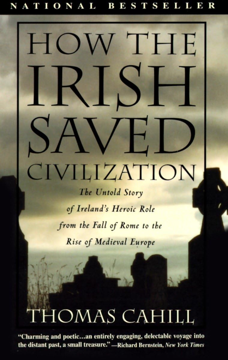 How the Irish Saved Civilization: The Untold Story of Ireland's Heroic Role From the Fall of Rome to the Rise of Medieval Europe (The Hinges of History) - 5509