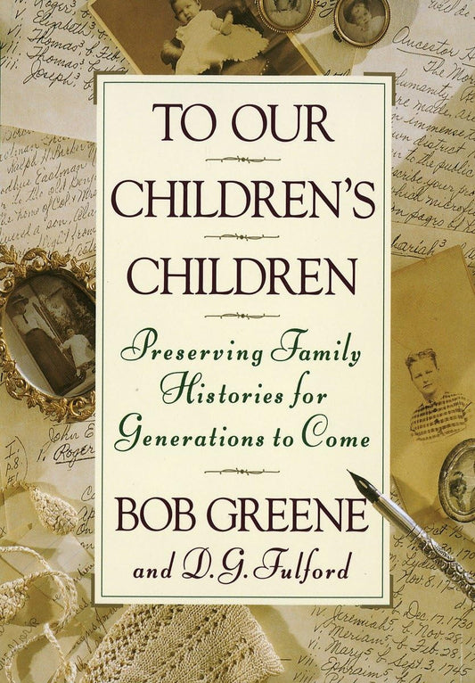 To Our Children's Children: Preserving Family Histories for Generations to Come The Happy Book Stack