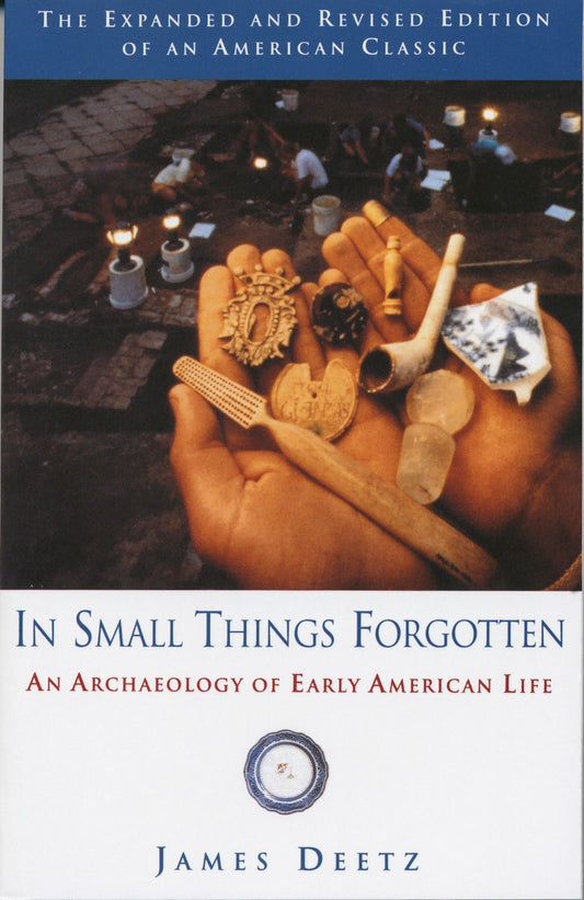 In Small Things Forgotten: An Archaeology of Early American Life The Happy Book Stack