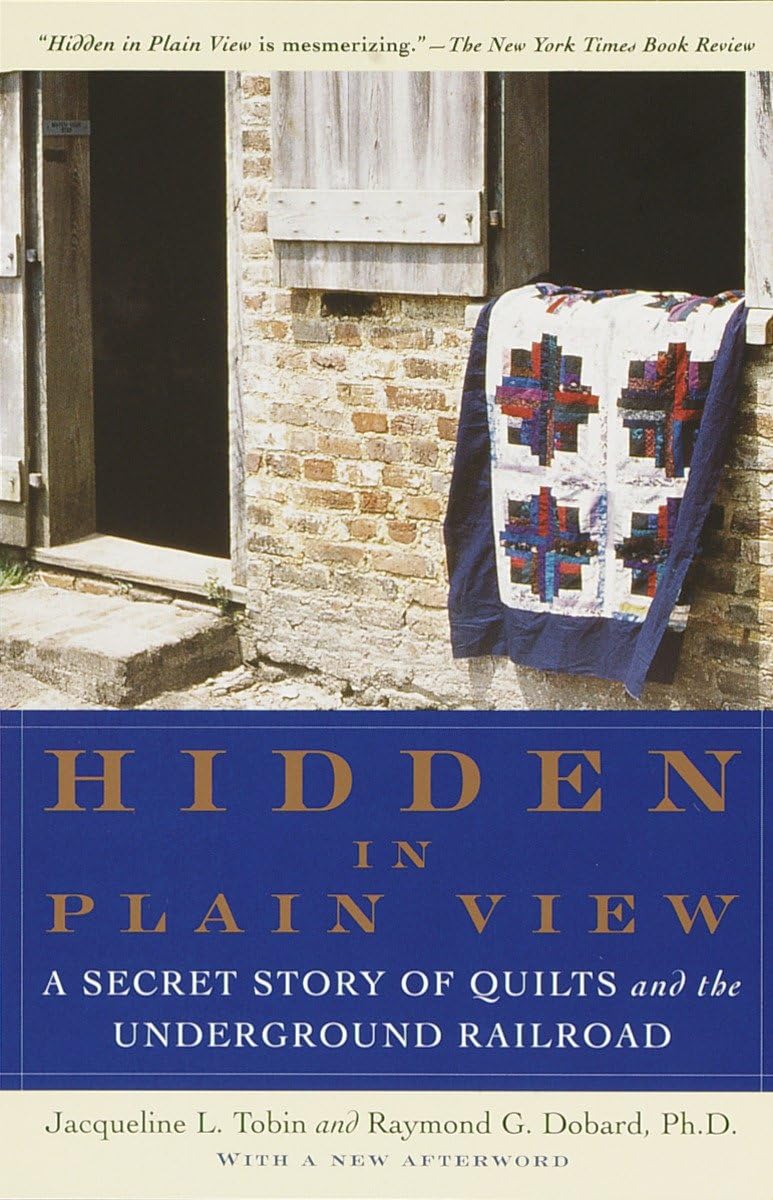 Hidden in Plain View: A Secret Story of Quilts and the Underground Railroad The Happy Book Stack