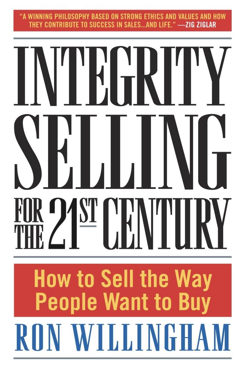 Integrity Selling for the 21st Century: How to Sell the Way People Want to Buy The Happy Book Stack