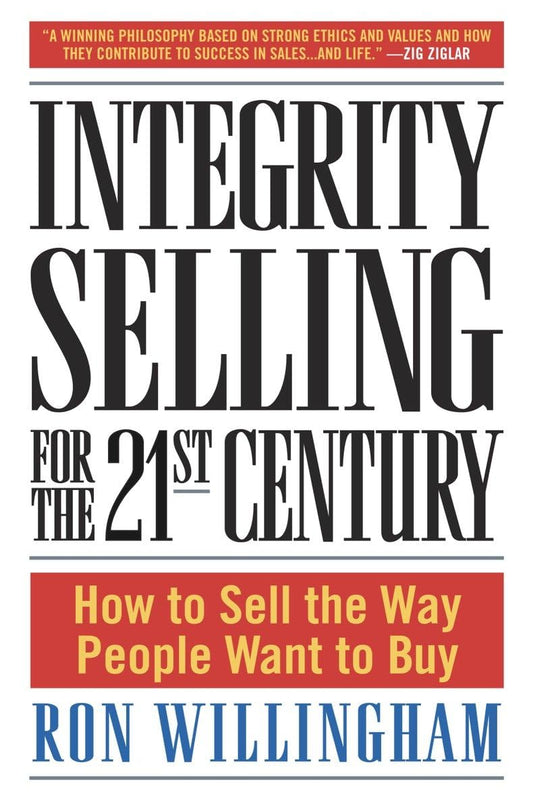 Integrity Selling for the 21st Century: How to Sell the Way People Want to Buy The Happy Book Stack