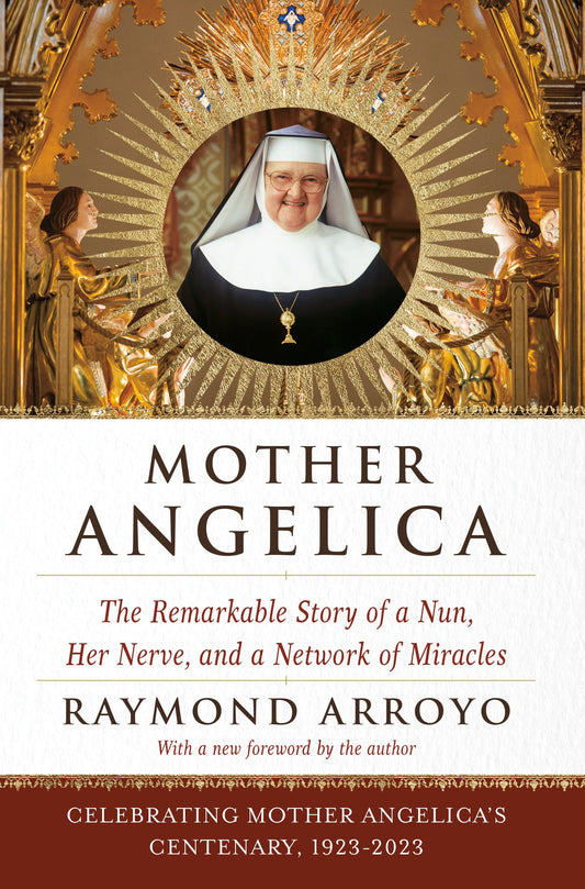 Mother Angelica: The Remarkable Story of a Nun, Her Nerve, and a Network of Miracles - 200