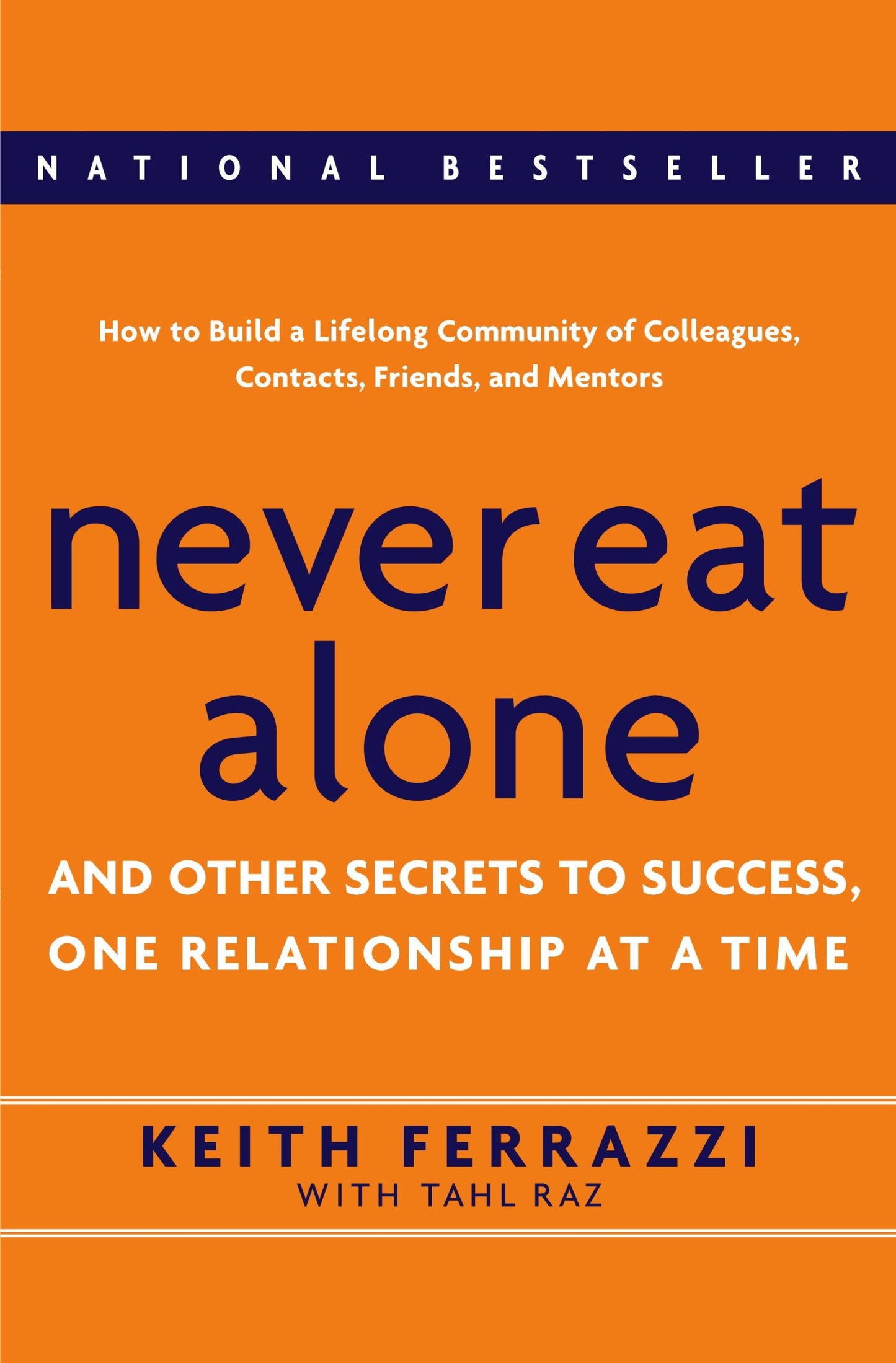 Never Eat Alone: And Other Secrets to Success, One Relationship at a Time The Happy Book Stack