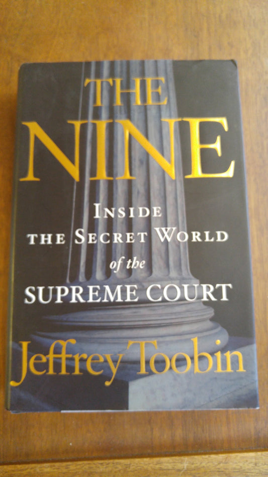 The Nine: Inside the Secret World of the Supreme Court The Happy Book Stack