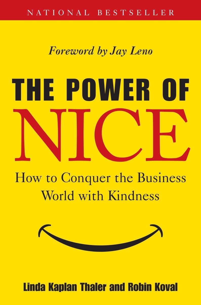 The Power of Nice: How to Conquer the Business World With Kindness The Happy Book Stack