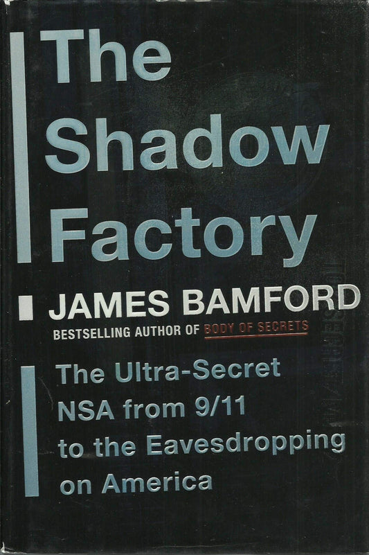 The Shadow Factory: The Ultra-Secret NSA from 9/11 to the Eavesdropping on America The Happy Book Stack
