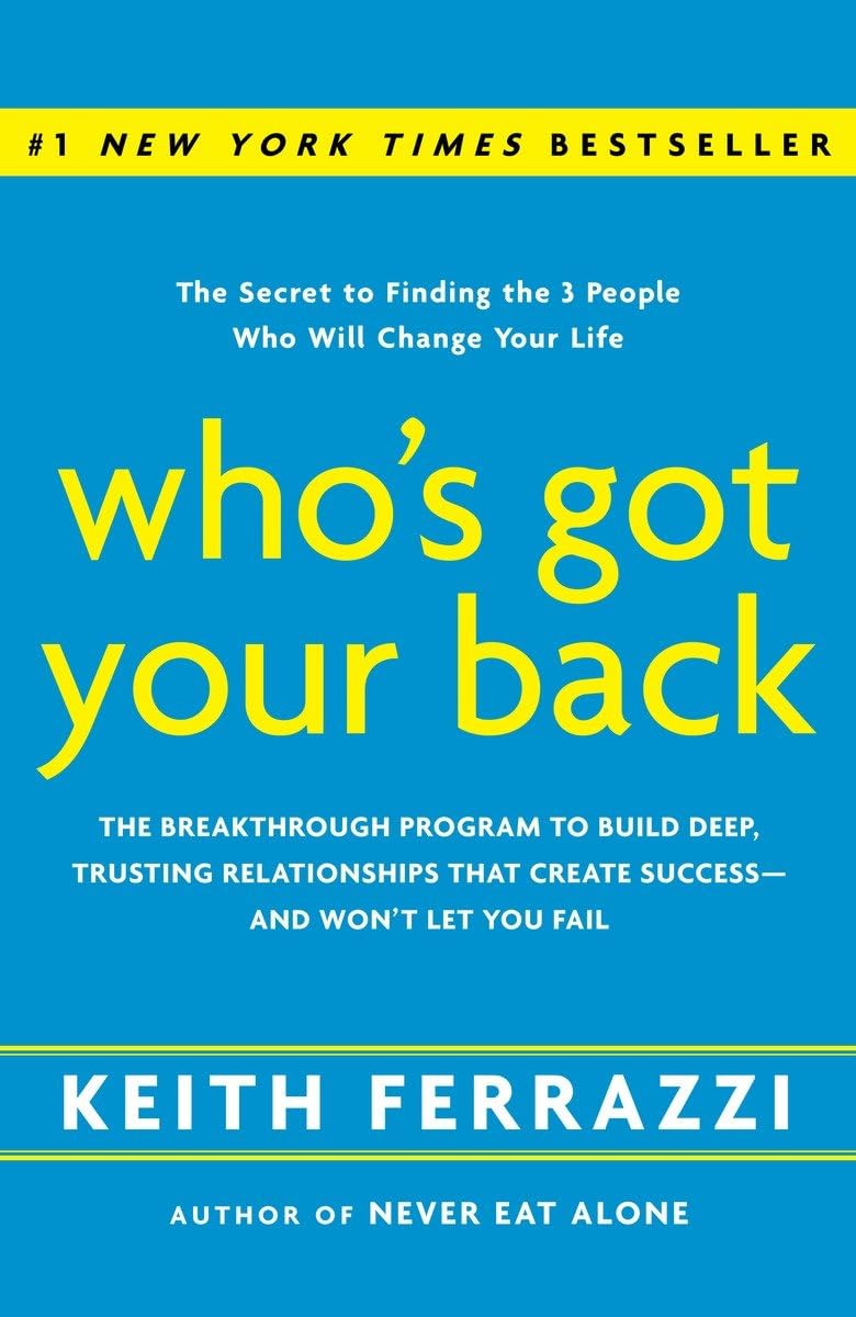 Who's Got Your Back: The Breakthrough Program to Build Deep, Trusting Relationships That Create Success--and Won't Let You Fail The Happy Book Stack
