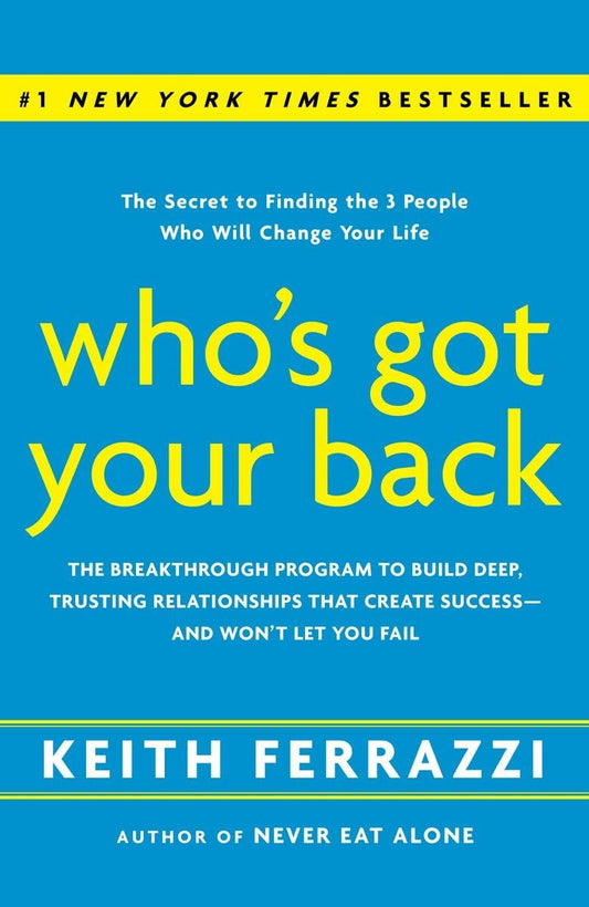 Who's Got Your Back: The Breakthrough Program to Build Deep, Trusting Relationships That Create Success--and Won't Let You Fail The Happy Book Stack