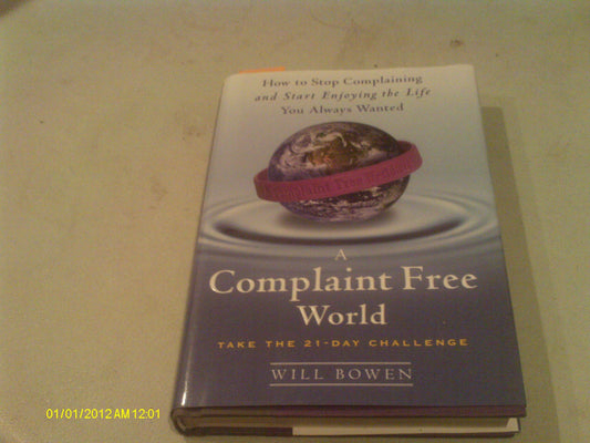 A Complaint Free World: How to Stop Complaining and Start Enjoying the Life You Always Wanted The Happy Book Stack