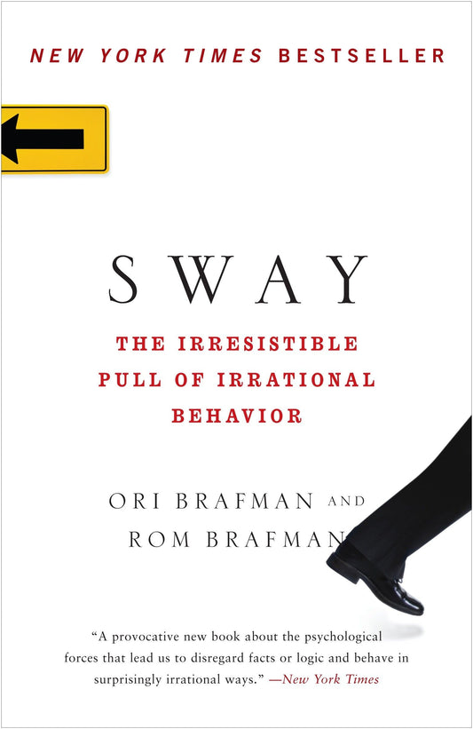 Sway: The Irresistible Pull of Irrational Behavior - 563