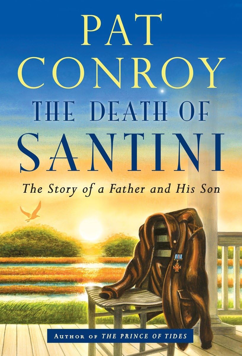 The Death of Santini: The Story of a Father and His Son The Happy Book Stack