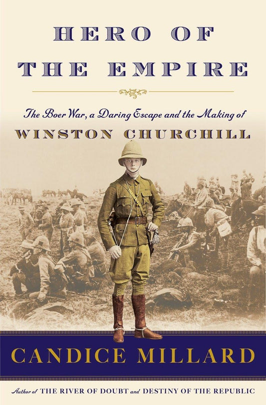 Hero of the Empire: The Boer War, a Daring Escape, and the Making of Winston Churchill The Happy Book Stack