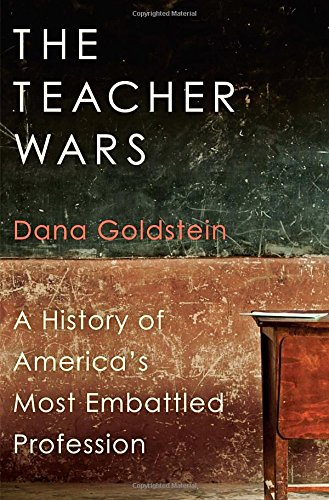 The Teacher Wars: A History of America's Most Embattled Profession The Happy Book Stack