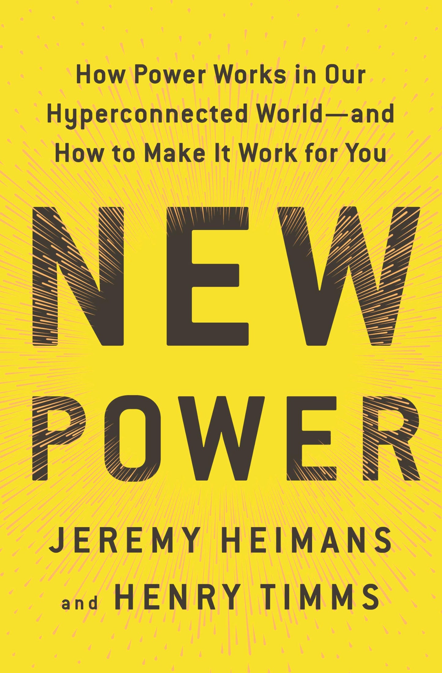 New Power: How Power Works in Our Hyperconnected World--and How to Make It Work for You The Happy Book Stack