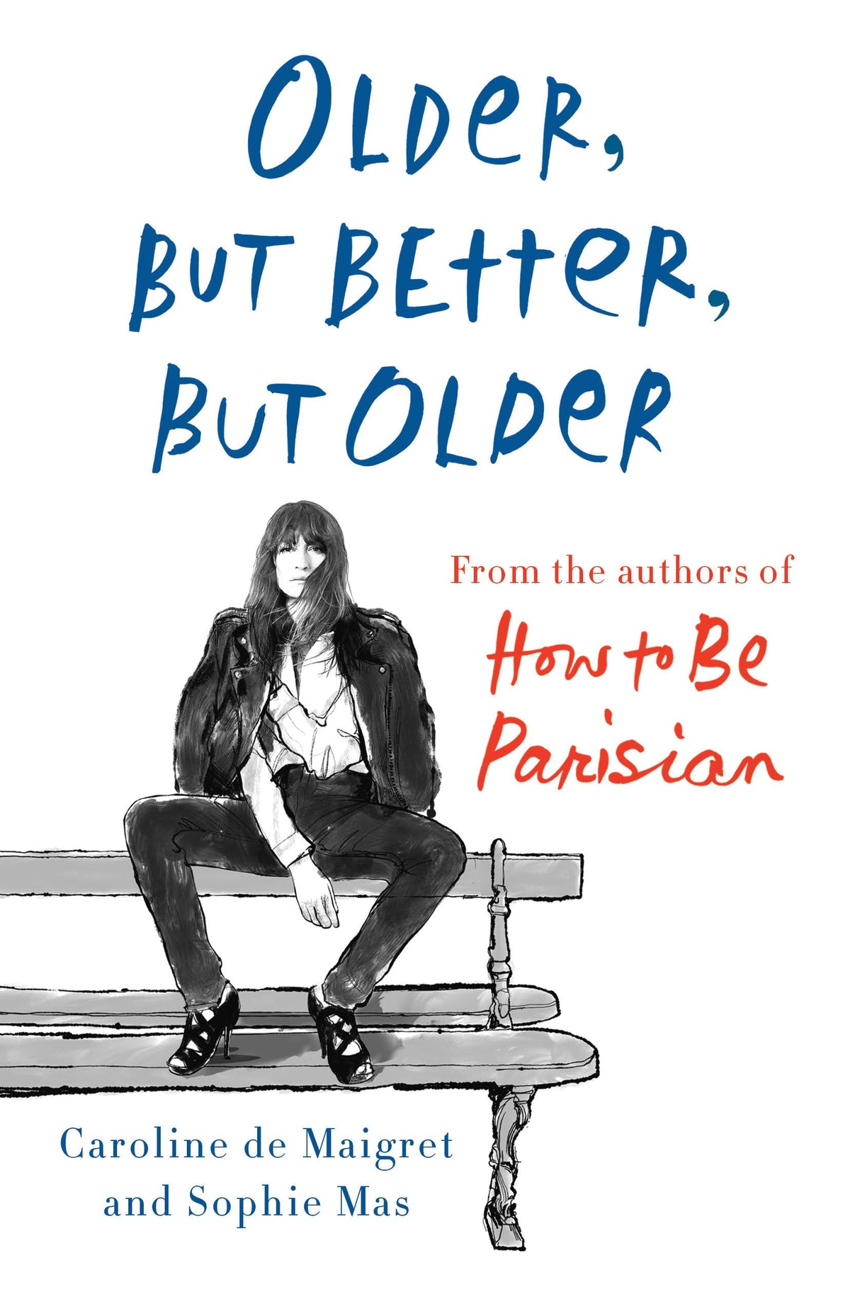 Older, but Better, but Older: From the Authors of How to Be Parisian Wherever You Are The Happy Book Stack