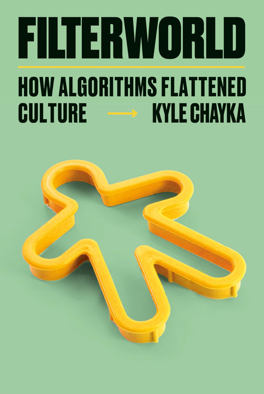 Filterworld: How Algorithms Flattened Culture The Happy Book Stack