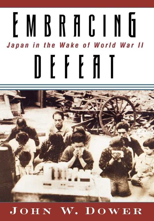 Embracing Defeat: Japan in the Wake of World War II The Happy Book Stack